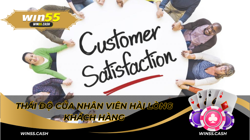 Liên Hệ Win55: Tổng Hợp Những Cách Thức Chi Tiết Nhất 4 Thái độ của nhân viên hài lòng khách hàng