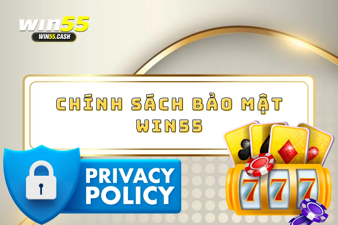 Chính sách bảo mật win55