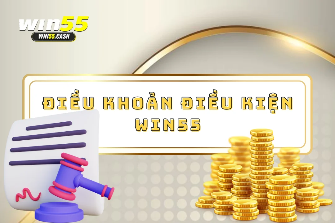 Điều khoản điều kiện win55
