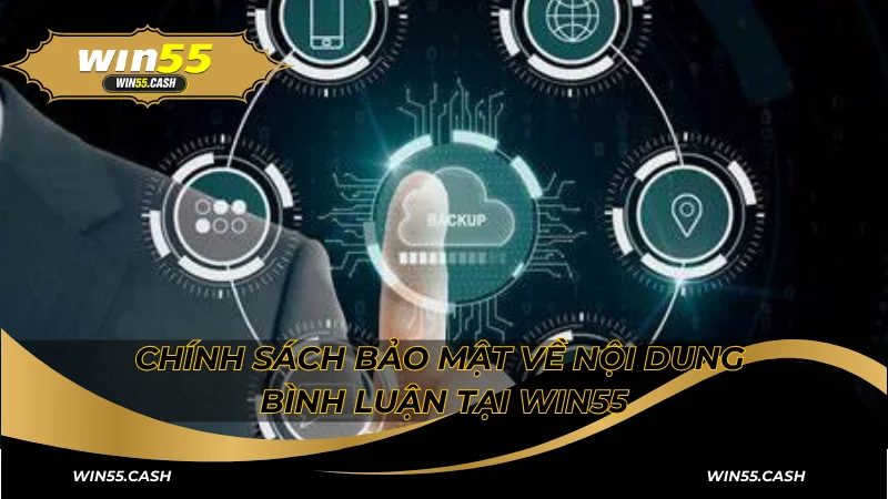 Chính sách bảo mật về nội dung bình luận tại Win55