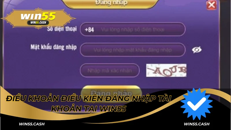 Tổng Hợp Tất Tần Tật Điều Khoản Điều Kiện Tại Win55 4 Điều khoản điều kiện đăng nhập tài khoản tại Win55