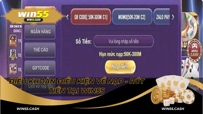 Tổng Hợp Tất Tần Tật Điều Khoản Điều Kiện Tại Win55 5 Điều khoản điều kiện về nạp - rút tiền tại Win55