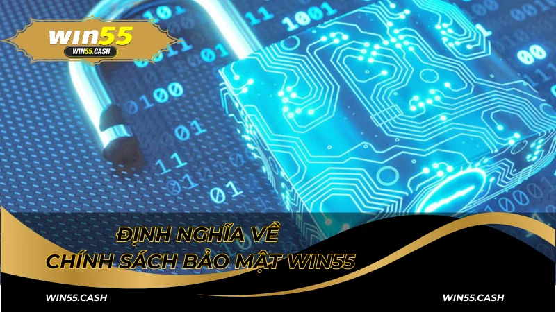Định nghĩa về chính sách bảo mật tại Win55