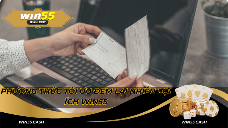 Phương thức tối ưu đem lại nhiều lợi ích Win55